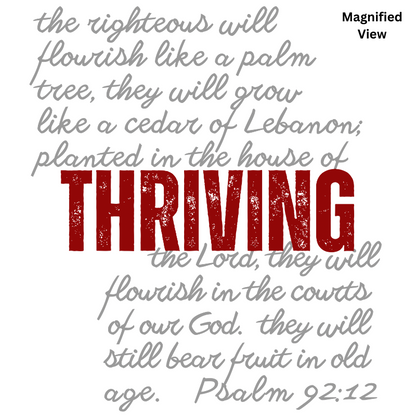 Magnified view of the Thriving design including the Psalm 92:12 scripture written out and the word Thriving in bold all caps font.